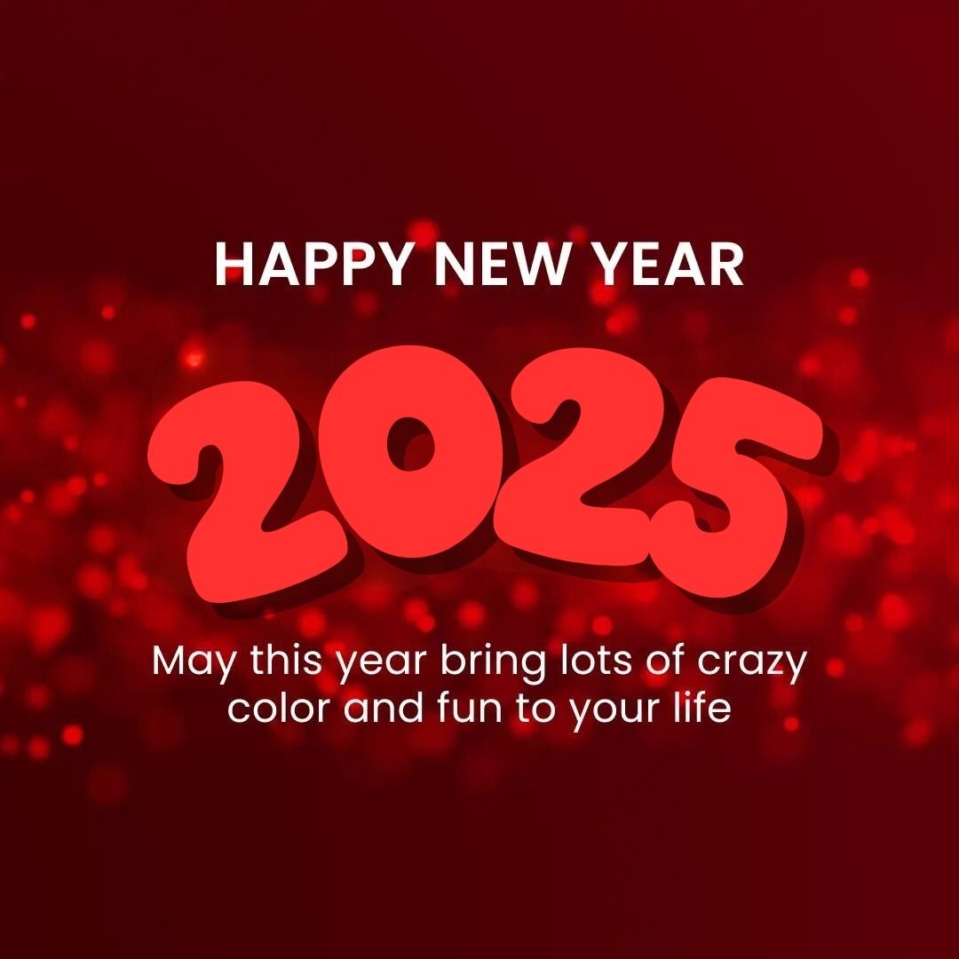 red 2025 Happy New Year wishes image ^ May This year bring lots of crazy color and fun to your life